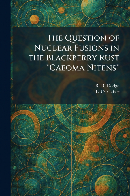 The Question of Nuclear Fusions in the Blackberry Rust *Caeoma Nitens*
