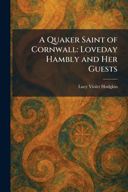 A Quaker Saint of Cornwall