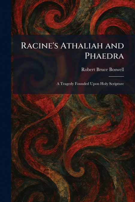 Racine’s Athaliah and Phaedra