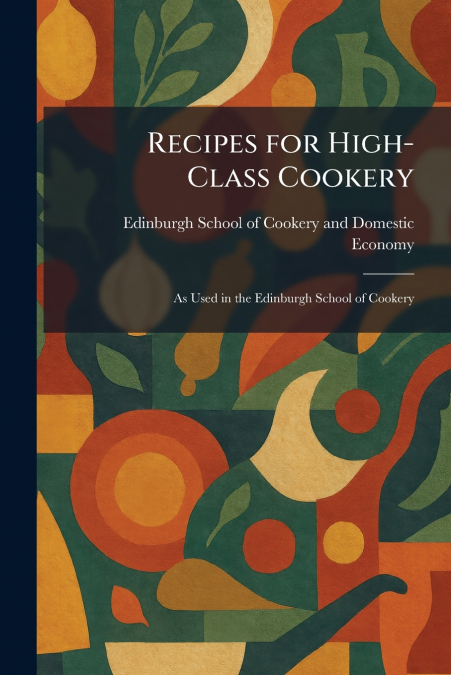 Recipes for High-Class Cookery
