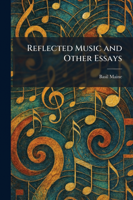 Reflected Music and Other Essays