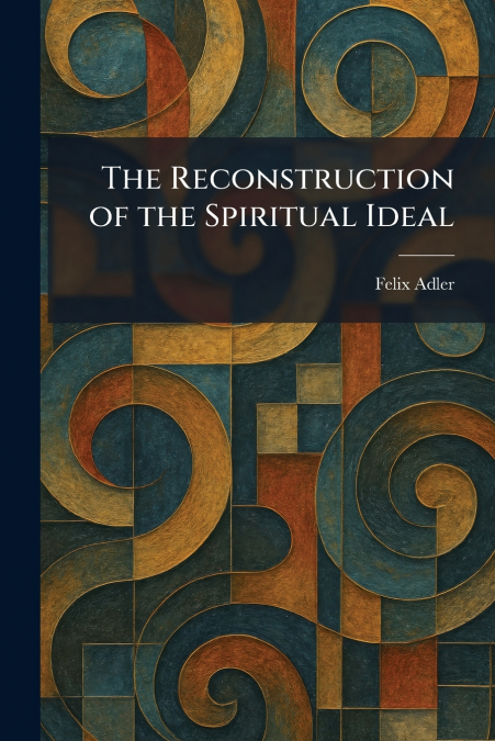 The Reconstruction of the Spiritual Ideal