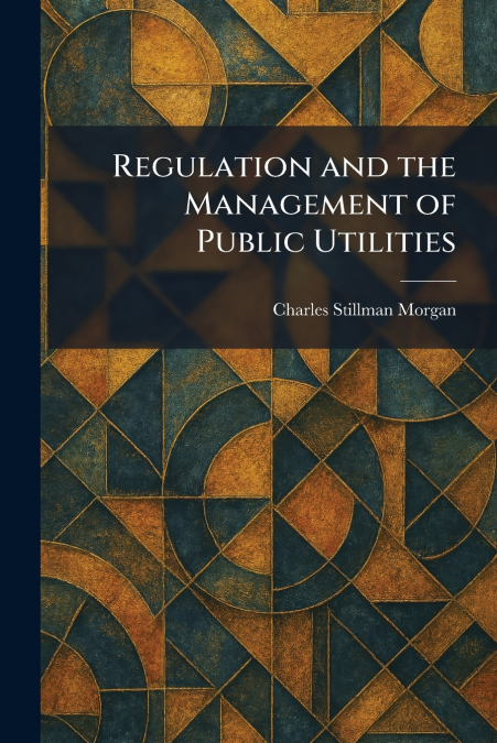 Regulation and the Management of Public Utilities