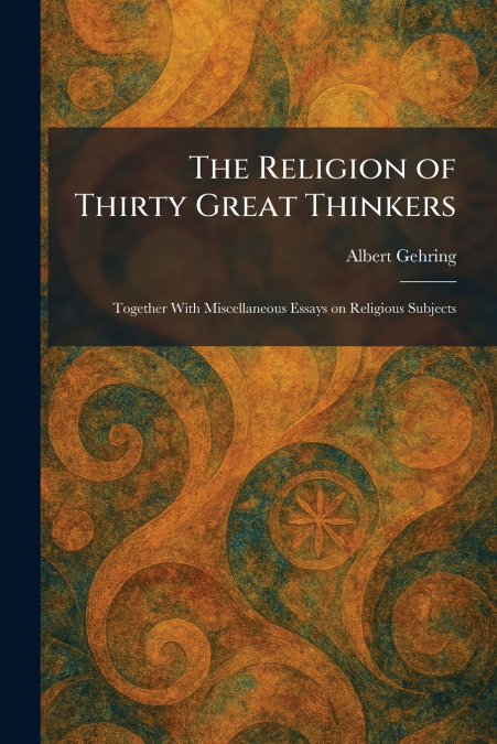 The Religion of Thirty Great Thinkers