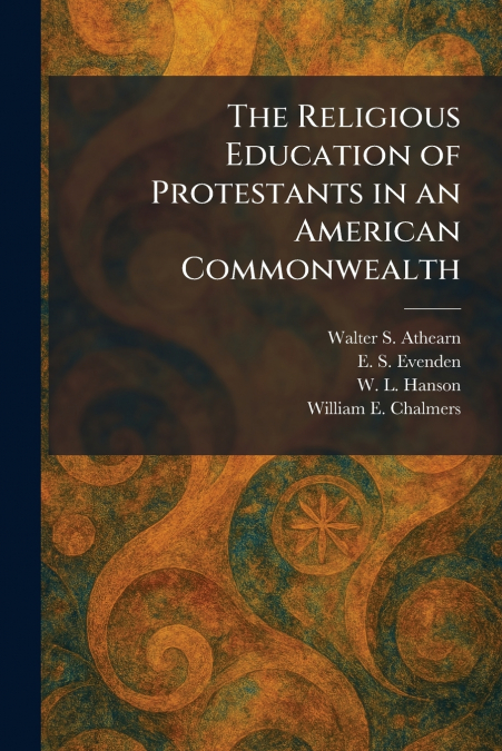 The Religious Education of Protestants in an American Commonwealth