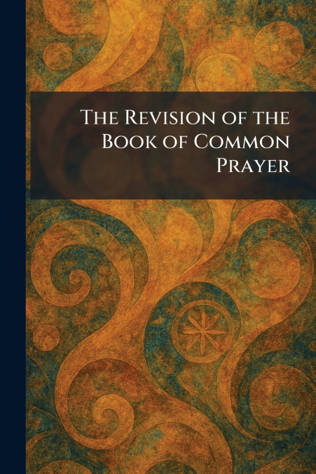 The Revision of the Book of Common Prayer