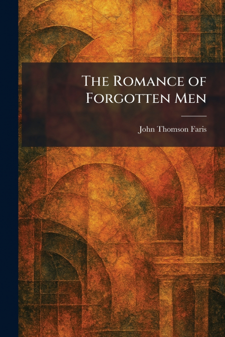 The Romance of Forgotten Men