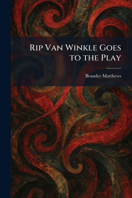 Rip Van Winkle Goes to the Play