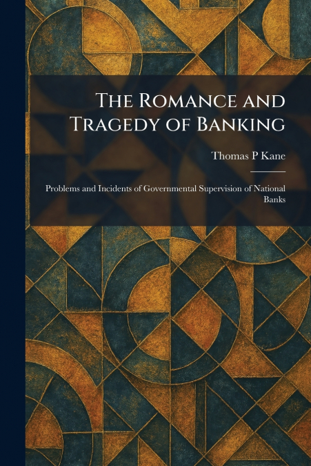 The Romance and Tragedy of Banking