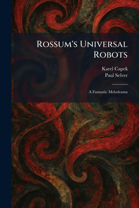 Rossum’s Universal Robots