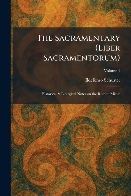 The Sacramentary (Liber Sacramentorum)