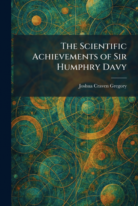 The Scientific Achievements of Sir Humphry Davy