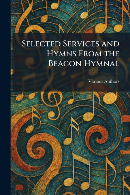 Selected Services and Hymns From the Beacon Hymnal