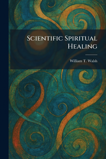 Scientific Spiritual Healing