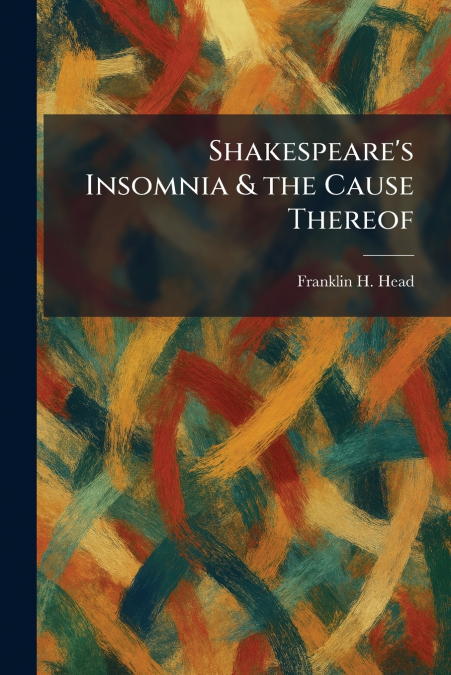 Shakespeare’s Insomnia & the Cause Thereof