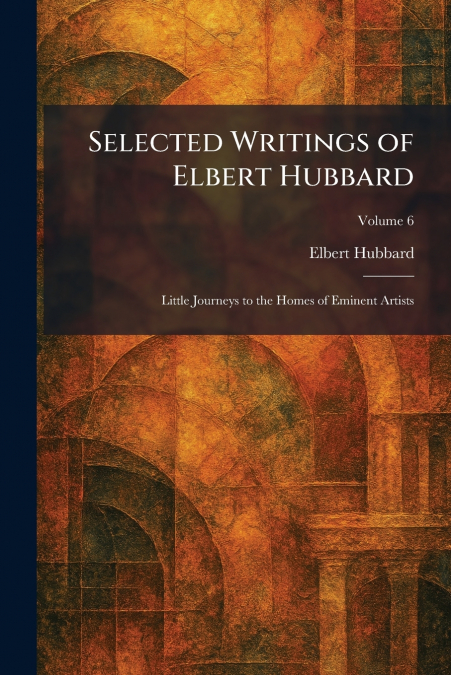 Selected Writings of Elbert Hubbard
