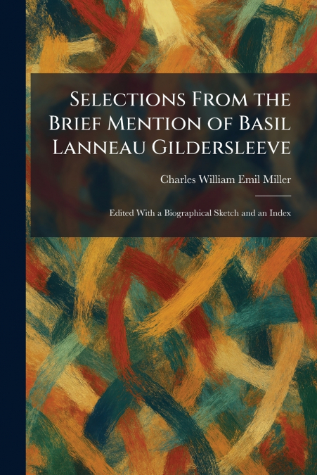 Selections From the Brief Mention of Basil Lanneau Gildersleeve