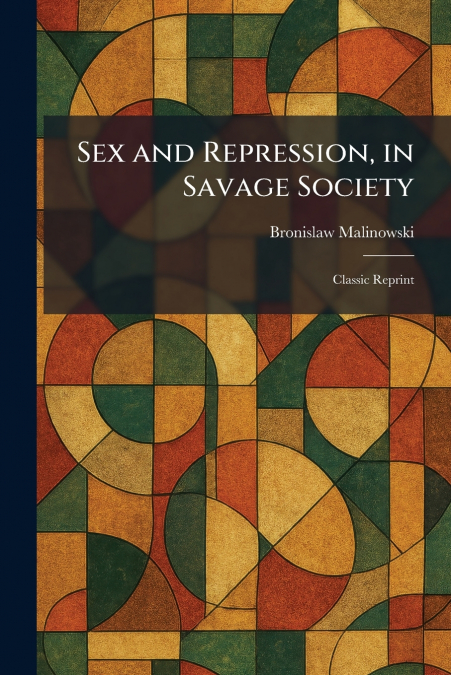 Sex and Repression, in Savage Society