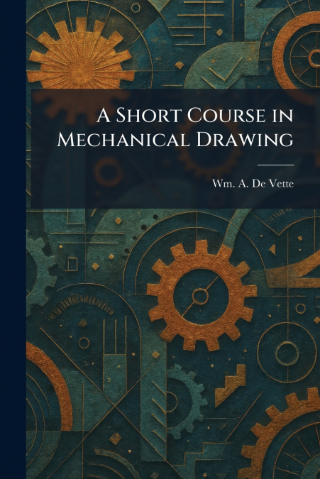A Short Course in Mechanical Drawing