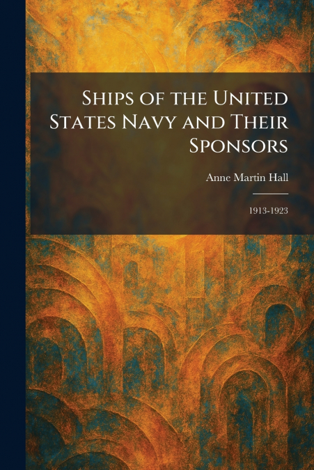 Ships of the United States Navy and Their Sponsors