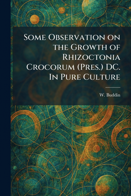 Some Observation on the Growth of Rhizoctonia Crocorum (Pres.) DC. In Pure Culture