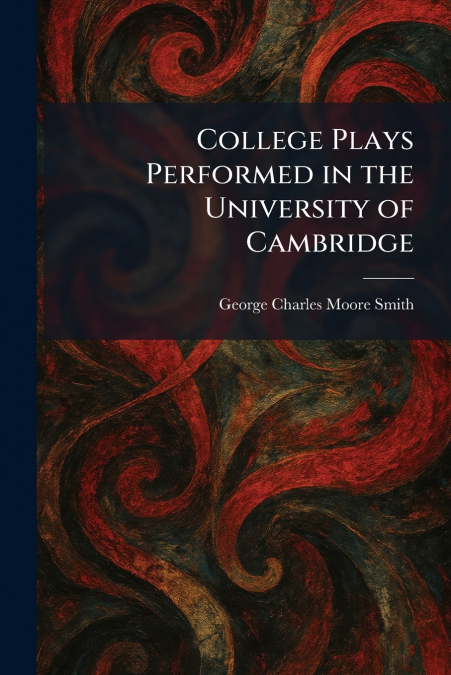 College Plays Performed in the University of Cambridge