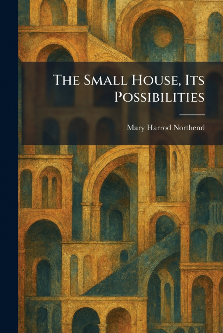 The Small House, Its Possibilities