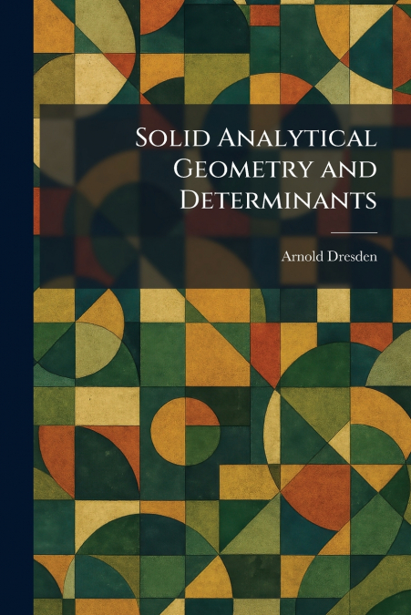 Solid Analytical Geometry and Determinants