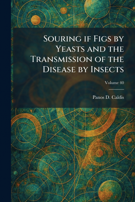 Souring If Figs by Yeasts and the Transmission of the Disease by Insects