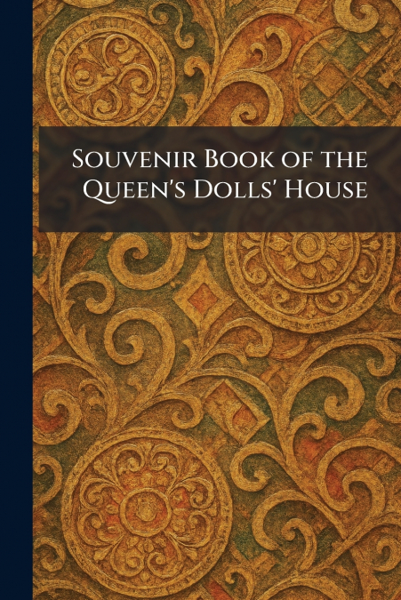 Souvenir Book of the Queen’s Dolls’ House