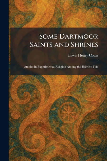 Some Dartmoor Saints and Shrines