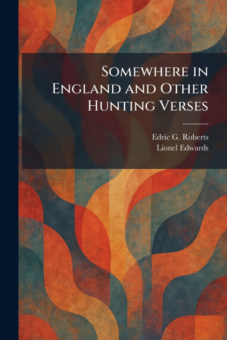 Somewhere in England and Other Hunting Verses