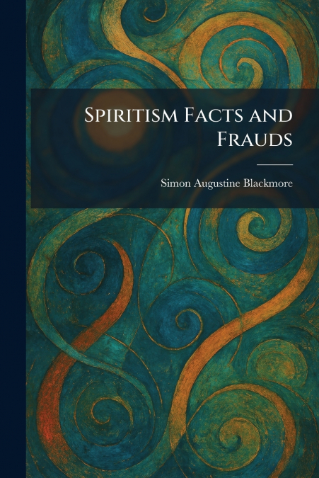 Spiritism Facts and Frauds