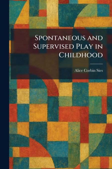 Spontaneous and Supervised Play in Childhood