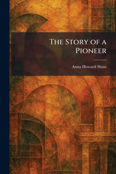 The Story of a Pioneer