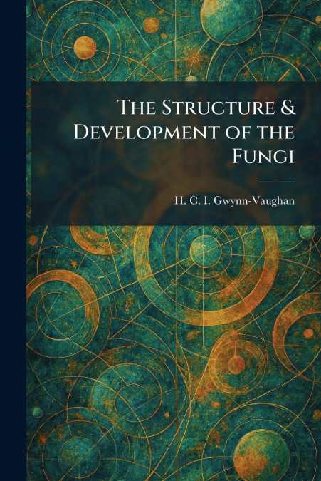 The Structure & Development of the Fungi