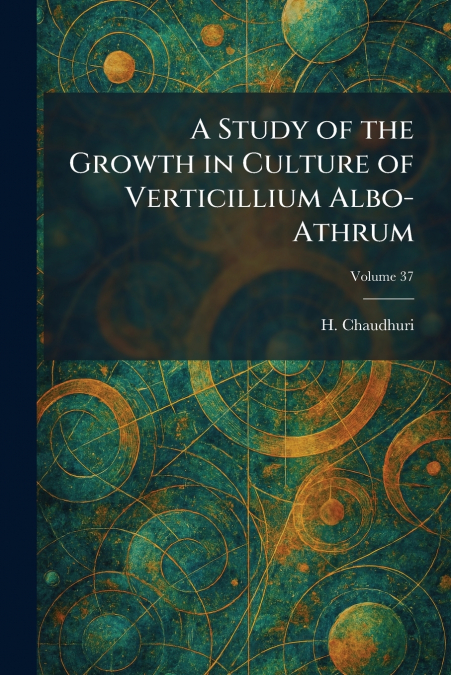 A Study of the Growth in Culture of Verticillium Albo-Athrum