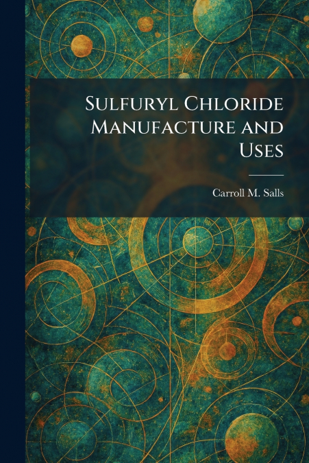 Sulfuryl Chloride Manufacture and Uses