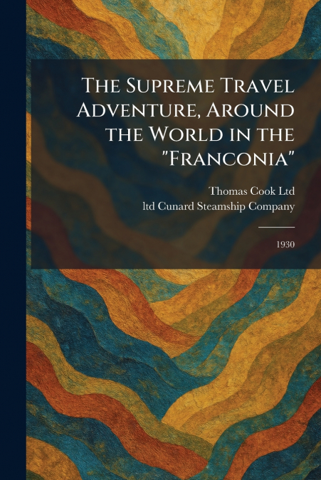 The Supreme Travel Adventure, Around the World in the 'Franconia'