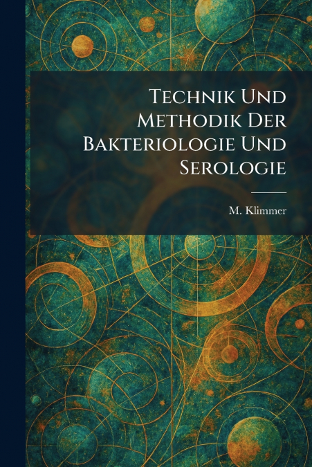 technik und methodik der bakteriologie und serologie