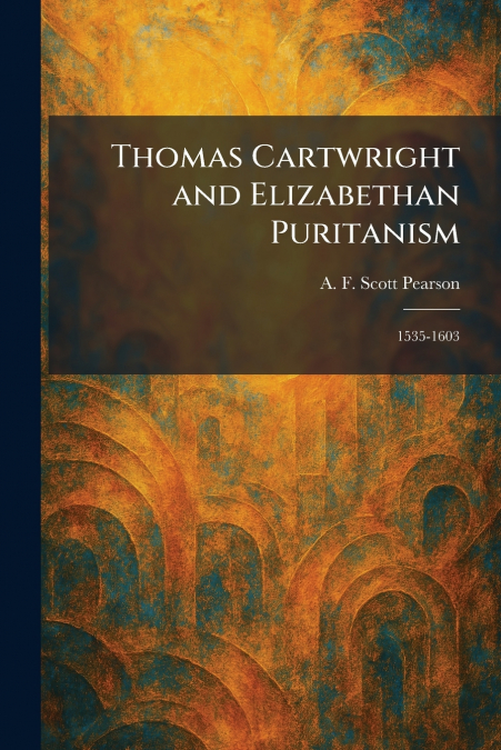 Thomas Cartwright and Elizabethan Puritanism