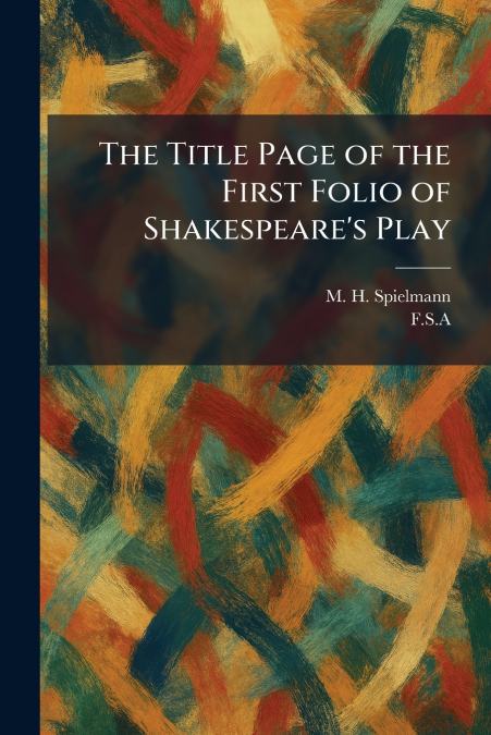The Title Page of the First Folio of Shakespeare’s Play