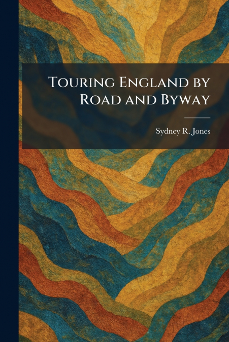 Touring England by Road and Byway