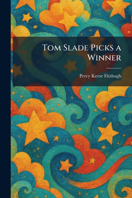 Tom Slade Picks a Winner