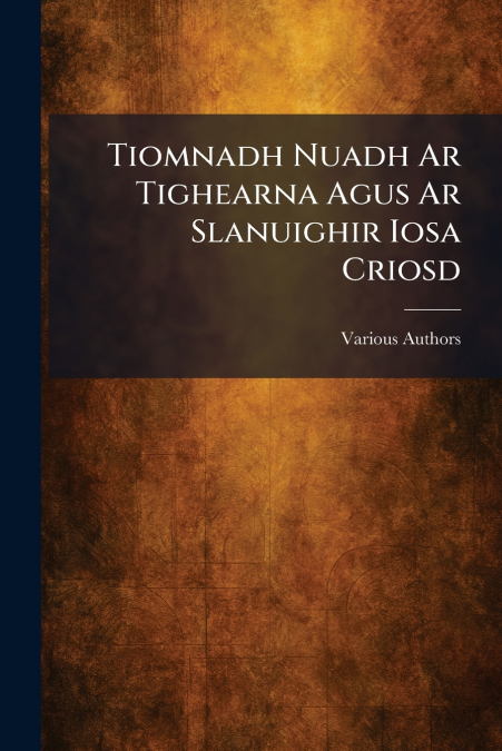 Tiomnadh Nuadh Ar Tighearna Agus Ar Slanuighir Iosa Criosd