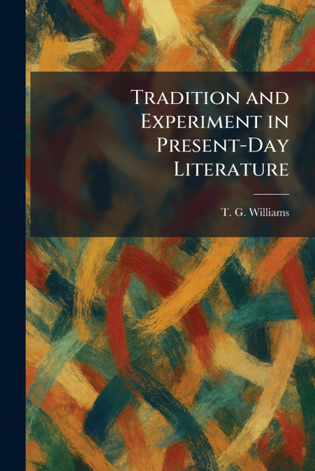 Tradition and Experiment in Present-Day Literature