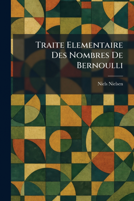 Traite Elementaire Des Nombres De Bernoulli