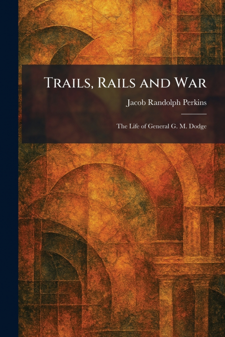 Trails, Rails and War