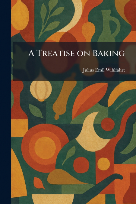 A Treatise on Baking
