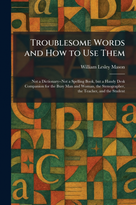 Troublesome Words and How to Use Them